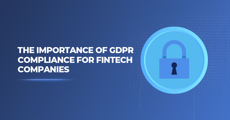 The Importance of GDPR Compliance for Fin Tech Companies